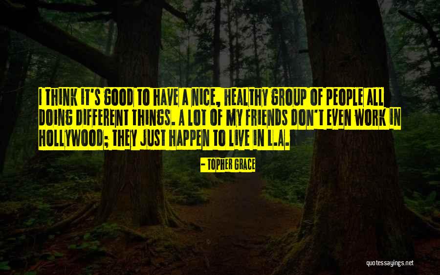 Topher Grace Quotes 101308 Topher Grace Quotes 101308