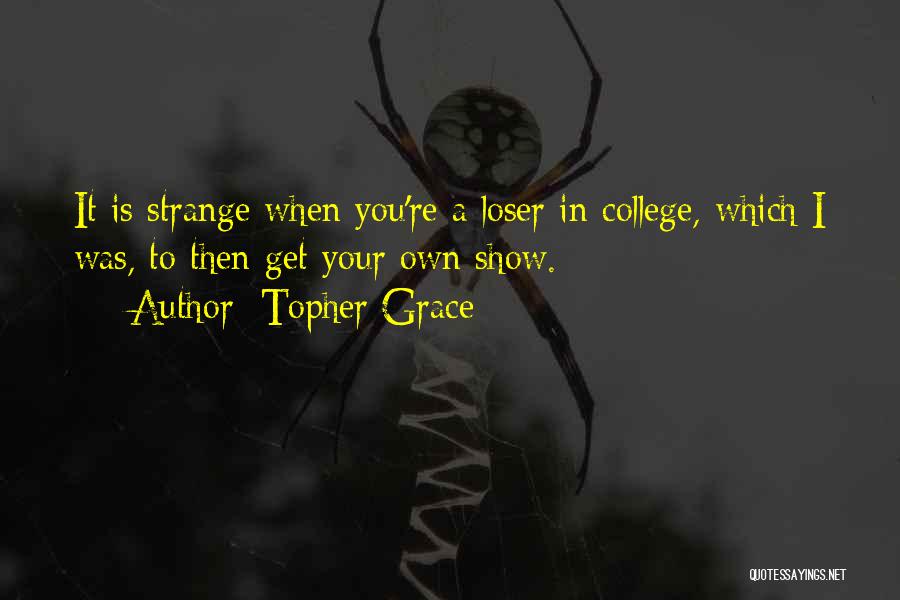 Topher Grace Quotes 1179170