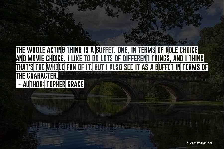 Topher Grace Quotes 1282039