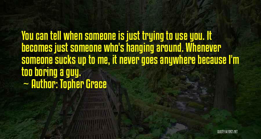 Topher Grace Quotes 1750846