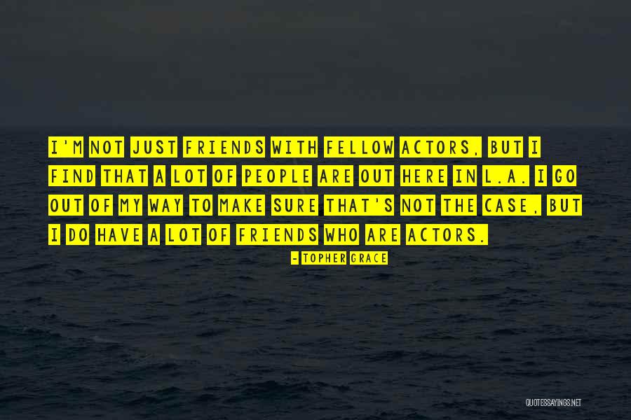 Topher Grace Quotes 1767410 Topher Grace Quotes 1767410