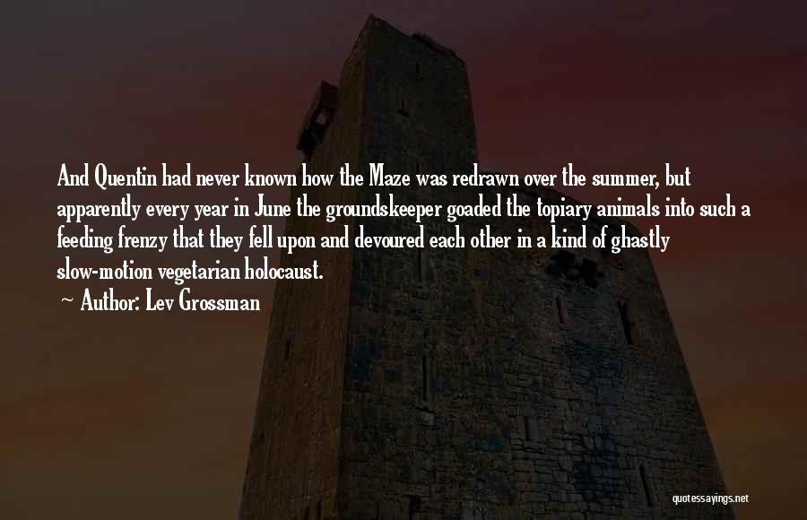 Topiary Quotes By Lev Grossman