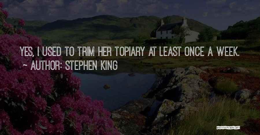 Topiary Quotes By Stephen King