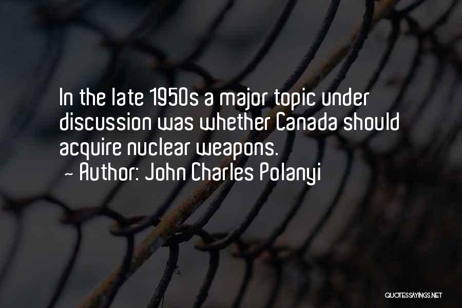 Topic Of Discussion Quotes By John Charles Polanyi