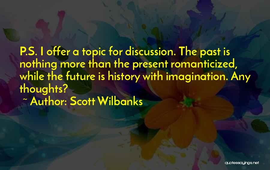 Topic Of Discussion Quotes By Scott Wilbanks