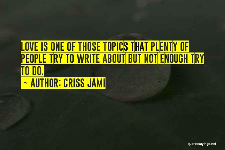 Topic Quotes By Criss Jami