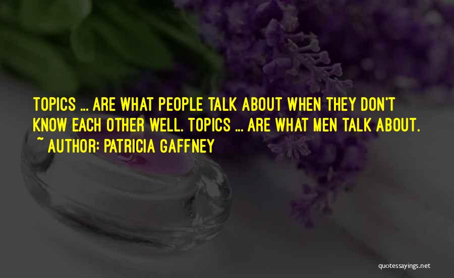 Topic Quotes By Patricia Gaffney