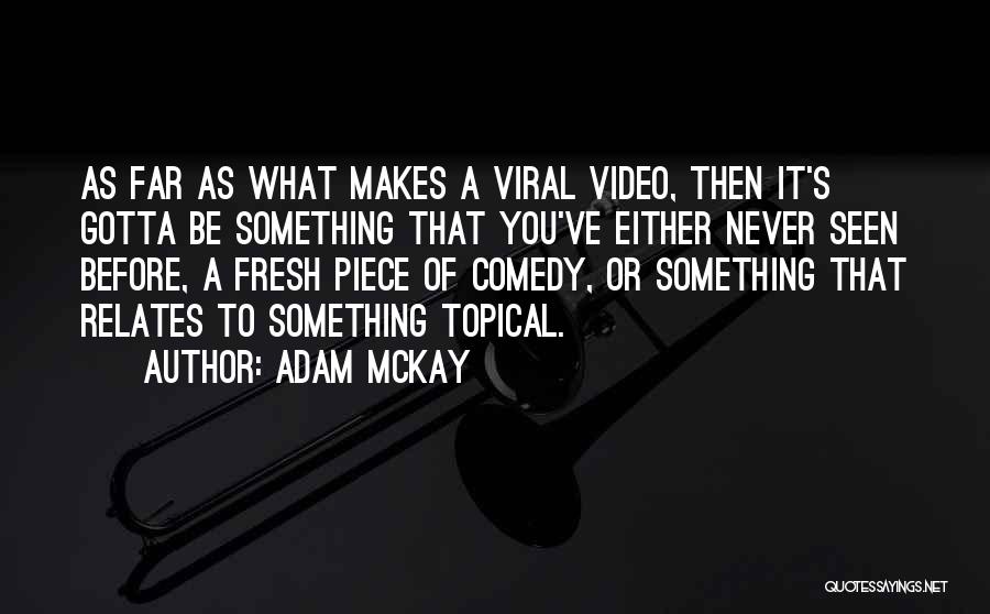 Topical Quotes By Adam McKay