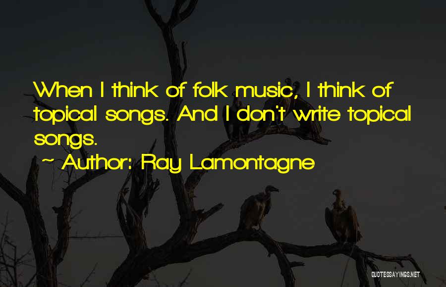 Topical Quotes By Ray Lamontagne