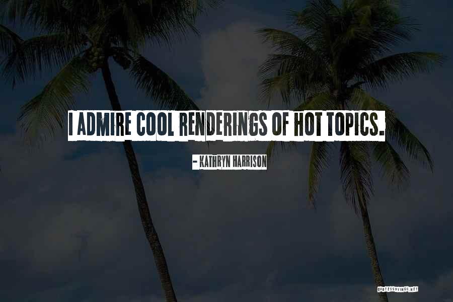 Topics Quotes By Kathryn Harrison Topics Quotes By Kathryn Harrison