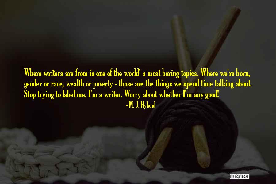 Topics Quotes By M. J. Hyland Topics Quotes By M. J. Hyland