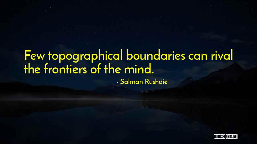 Topographical Quotes By Salman Rushdie Topographical Quotes By Salman Rushdie