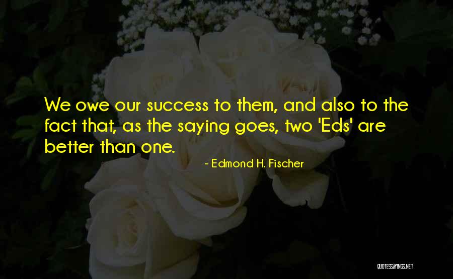 Topolansky Fine Quotes By Edmond H. Fischer Topolansky Fine Quotes By Edmond H. Fischer