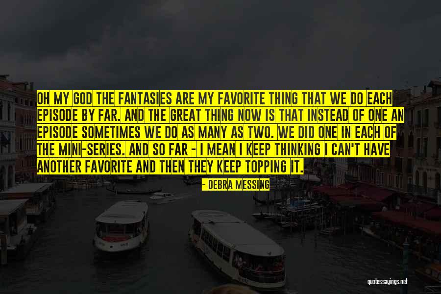 Topping Off Quotes By Debra Messing Topping Off Quotes By Debra Messing