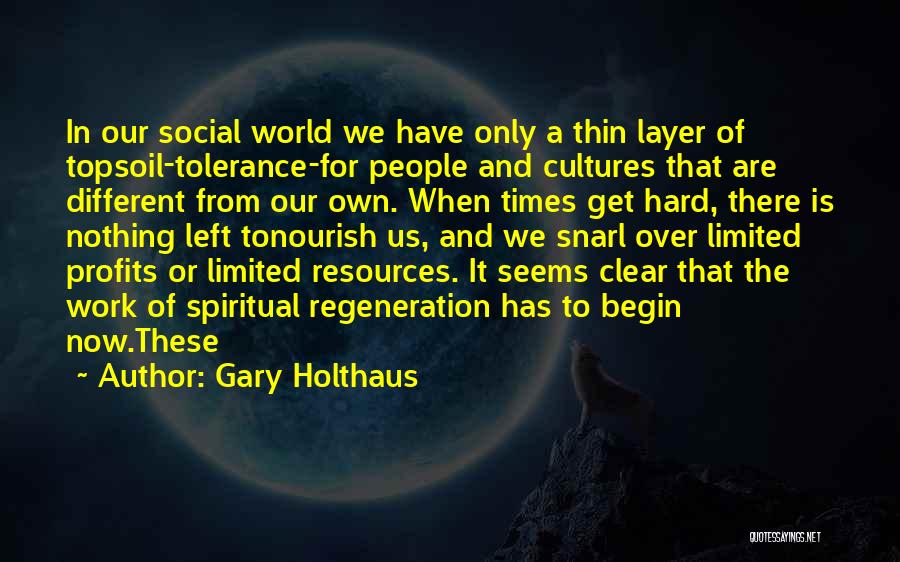 Topsoil Quotes By Gary Holthaus
