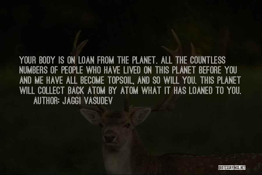 Topsoil Quotes By Jaggi Vasudev