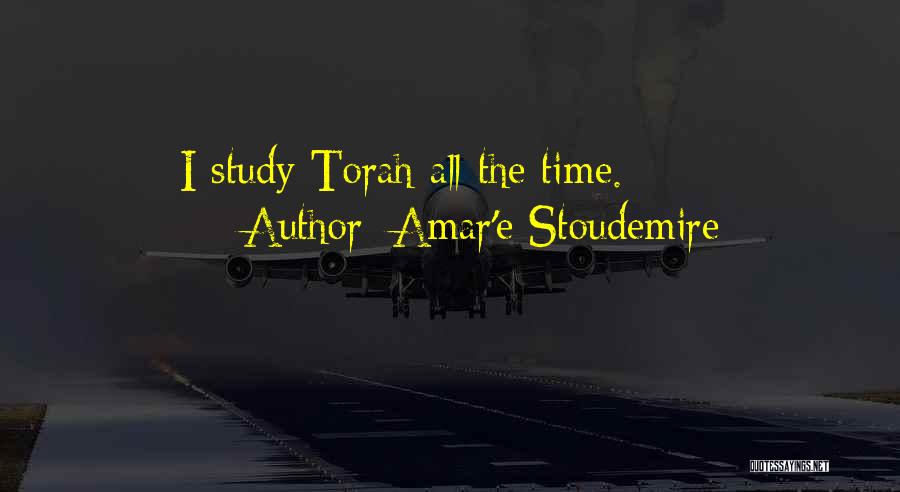 Torah Study Quotes By Amar'e Stoudemire