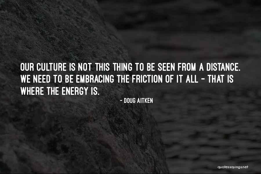 Torcano Quotes By Doug Aitken Torcano Quotes By Doug Aitken