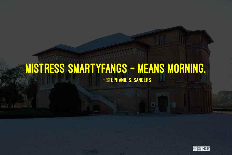 Tords Friends Quotes By Stephanie S. Sanders Tords Friends Quotes By Stephanie S. Sanders