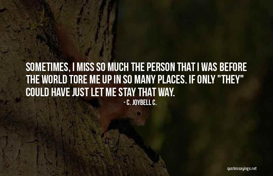 Tore Up Quotes By C. JoyBell C. Tore Up Quotes By C. JoyBell C.