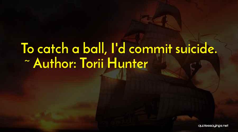 Torii Hunter Quotes 1628316