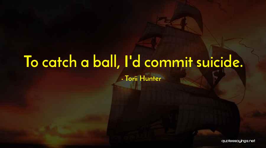 Torii Hunter Quotes 1628316