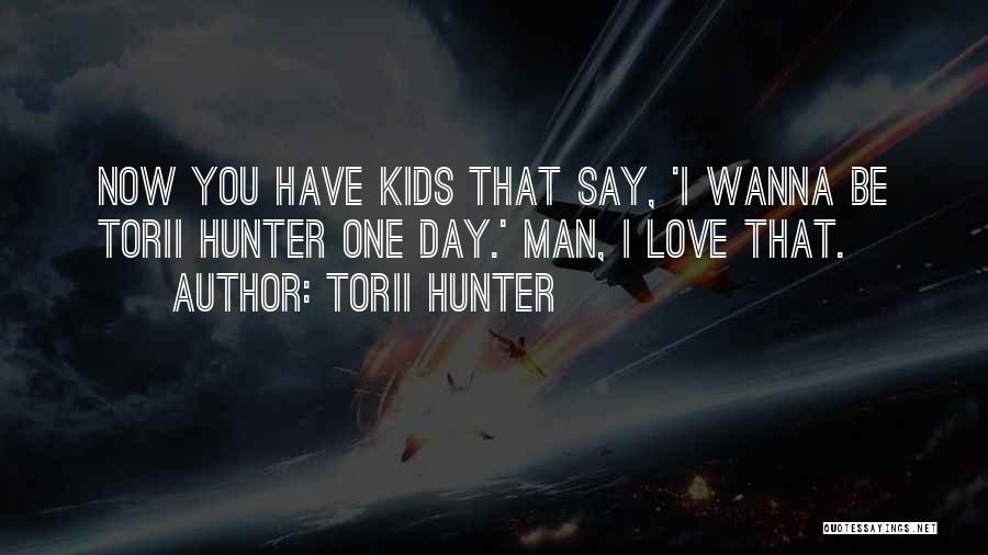 Torii Hunter Quotes 1768641