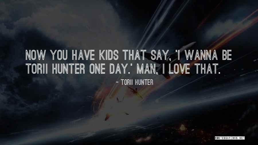 Torii Hunter Quotes 1768641