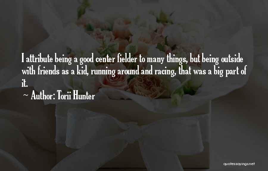 Torii Hunter Quotes 2180105