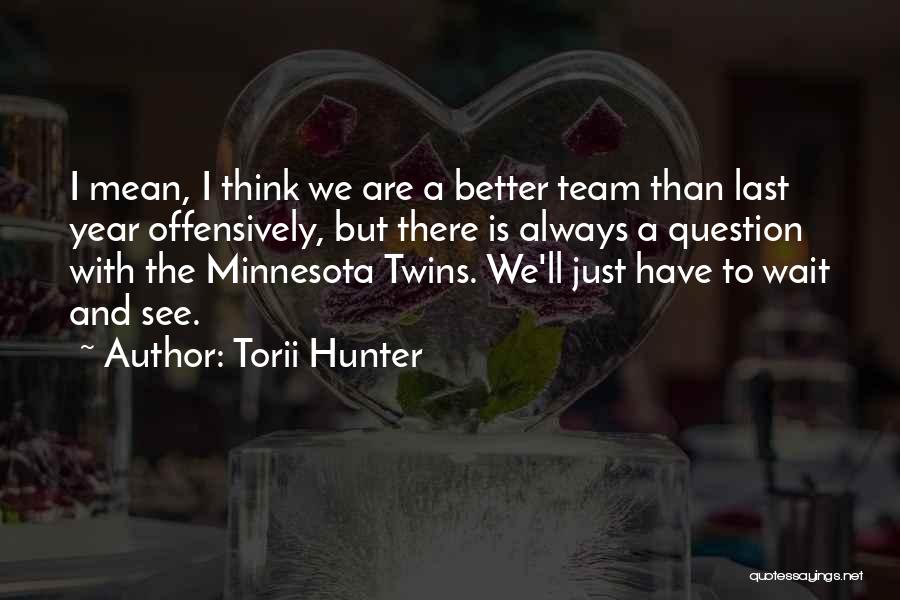 Torii Hunter Quotes 2246275