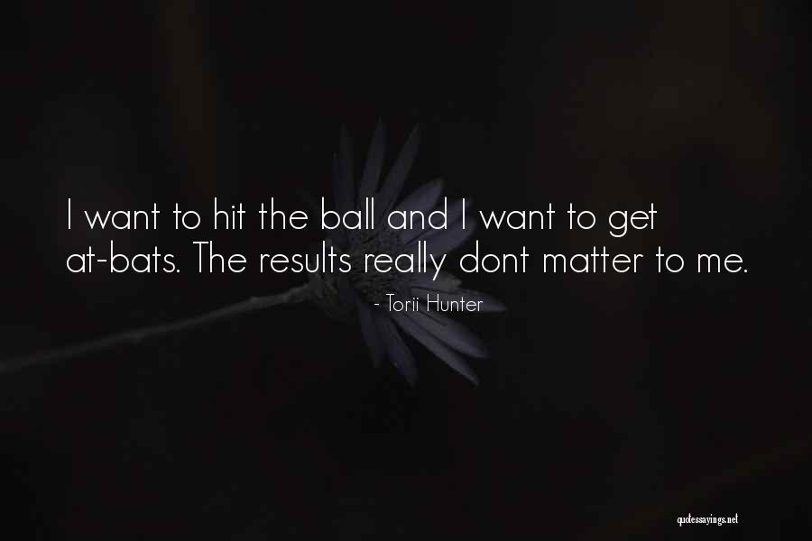 Torii Quotes By Torii Hunter Torii Quotes By Torii Hunter