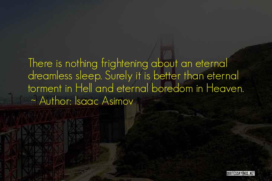 Torment Quotes By Isaac Asimov