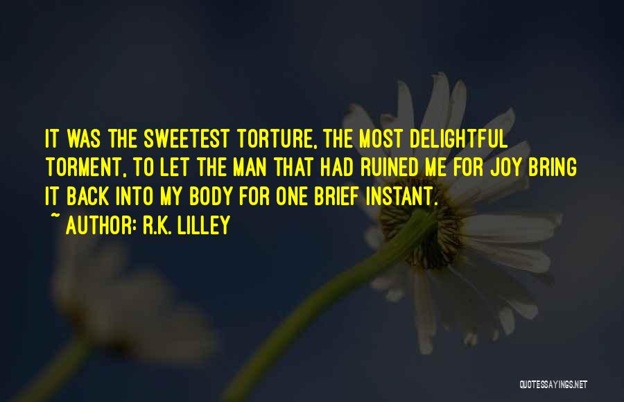 Torment Quotes By R.K. Lilley