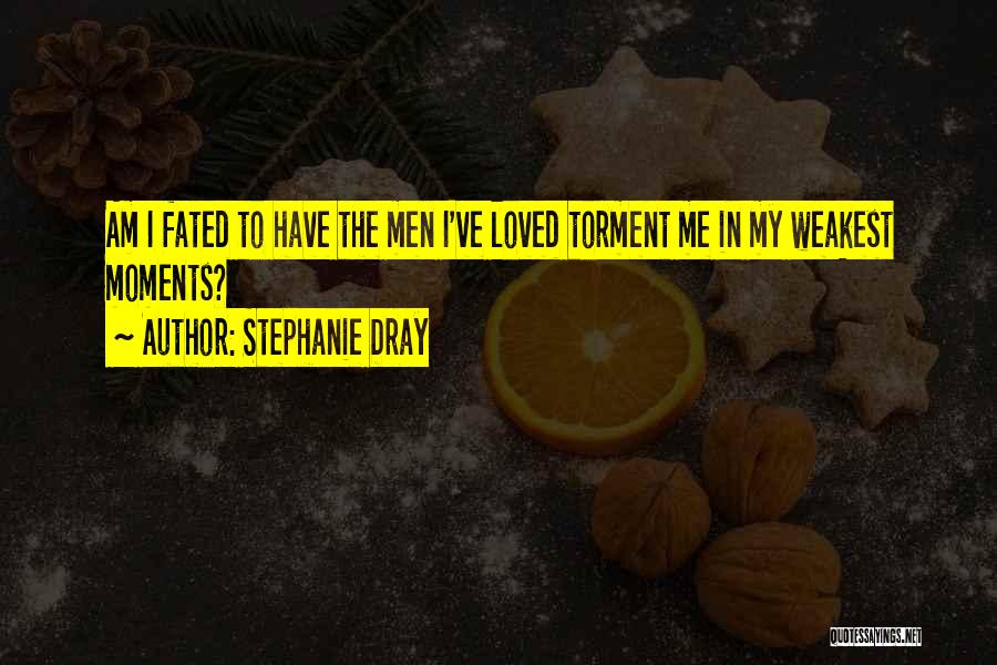 Torment Quotes By Stephanie Dray