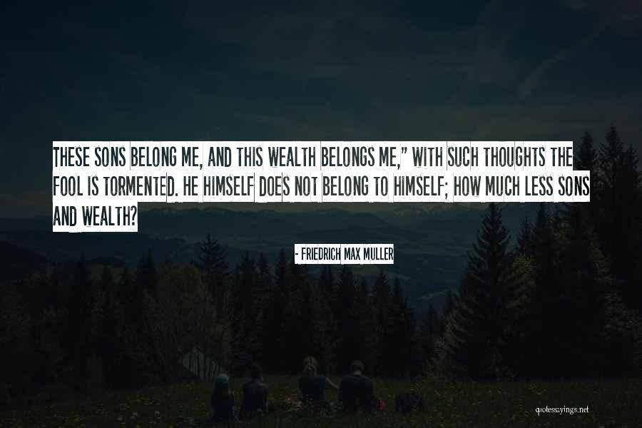Tormented Me Quotes By Friedrich Max Muller Tormented Me Quotes By Friedrich Max Muller