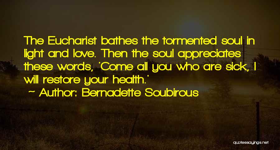 Tormented Soul Quotes By Bernadette Soubirous