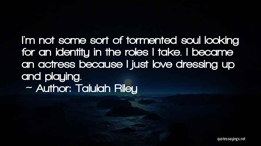 Tormented Soul Quotes By Talulah Riley