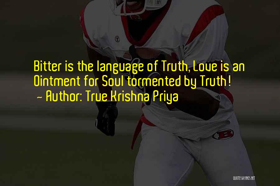 Tormented Soul Quotes By True Krishna Priya