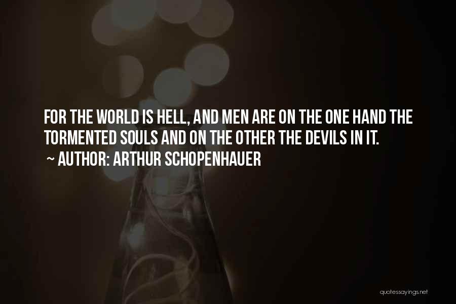 Tormented Souls Quotes By Arthur Schopenhauer