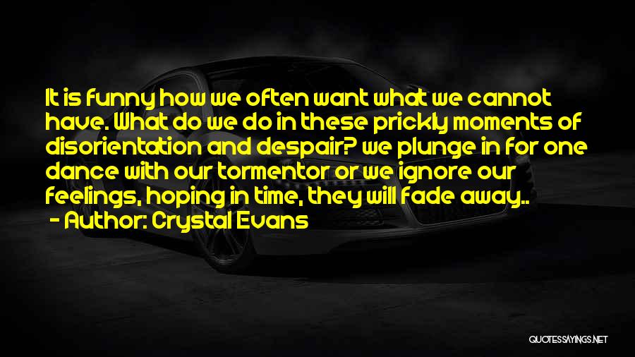Tormentor Quotes By Crystal Evans