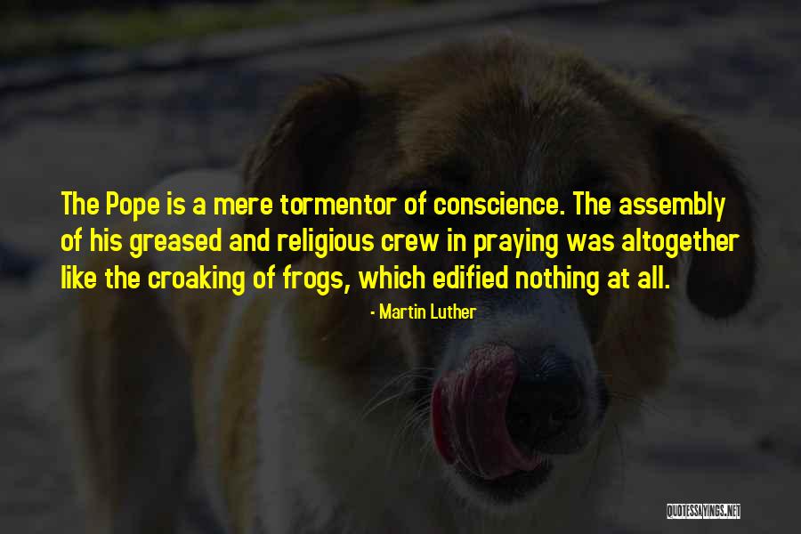 Tormentor Quotes By Martin Luther