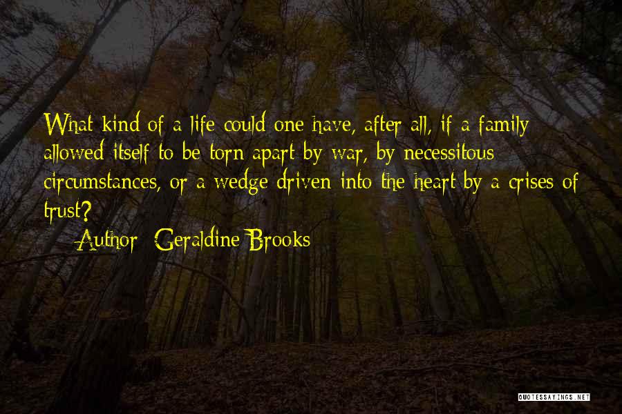 Torn Apart Family Quotes By Geraldine Brooks