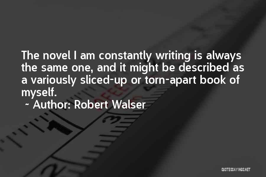 Torn Apart Quotes By Robert Walser