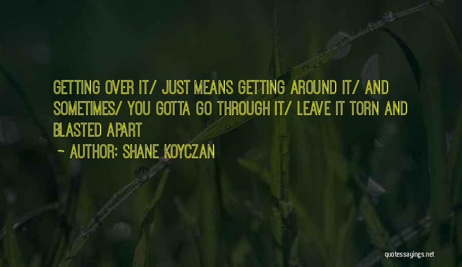 Torn Apart Quotes By Shane Koyczan