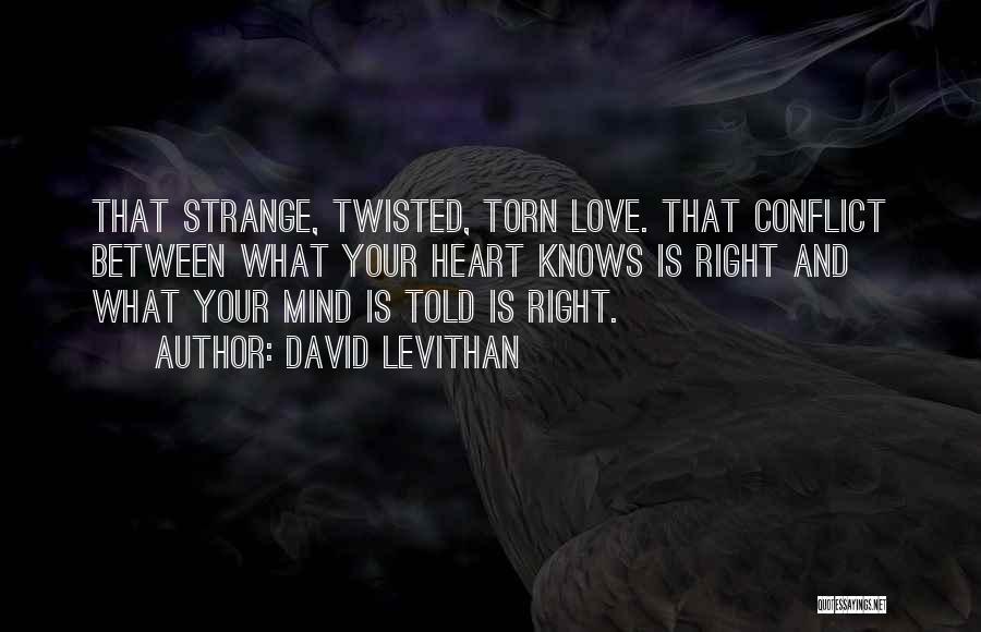 Torn Between Mind And Heart Quotes By David Levithan