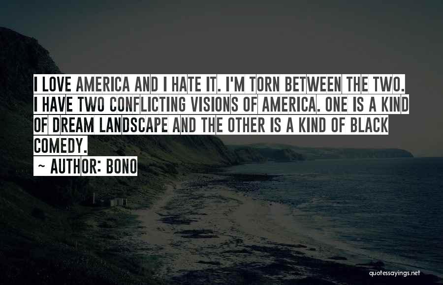 Torn Between Two Love Quotes By Bono