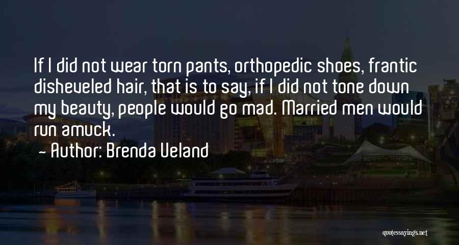 Torn Down Quotes By Brenda Ueland