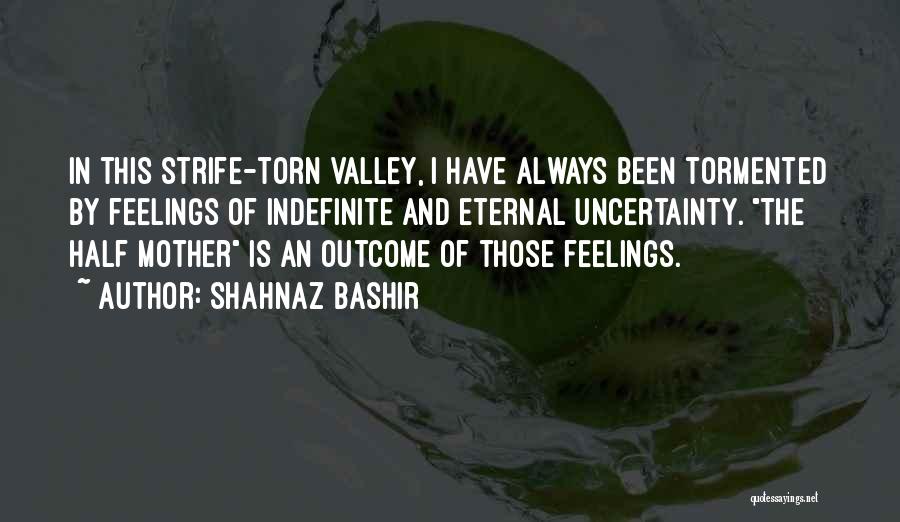 Torn Feelings Quotes By Shahnaz Bashir