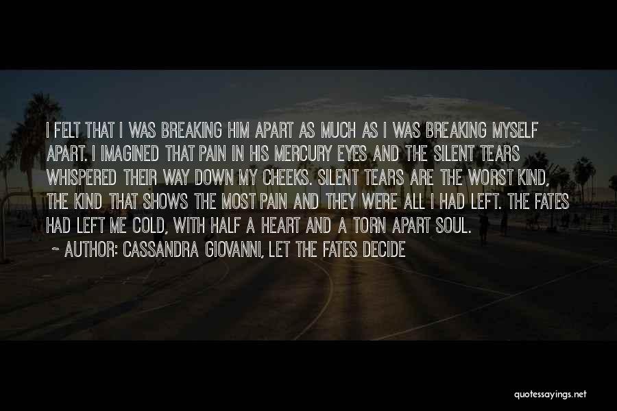 Torn Heart Quotes By Cassandra Giovanni, Let The Fates Decide