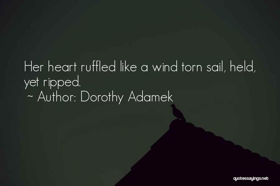 Torn Heart Quotes By Dorothy Adamek